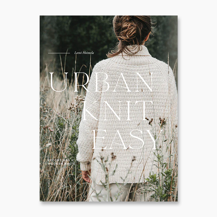 Urban Knit Easy: Effortless and Modern Knits – The Yarnery
