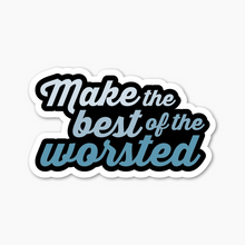  Make the Best of the Worsted Sticker